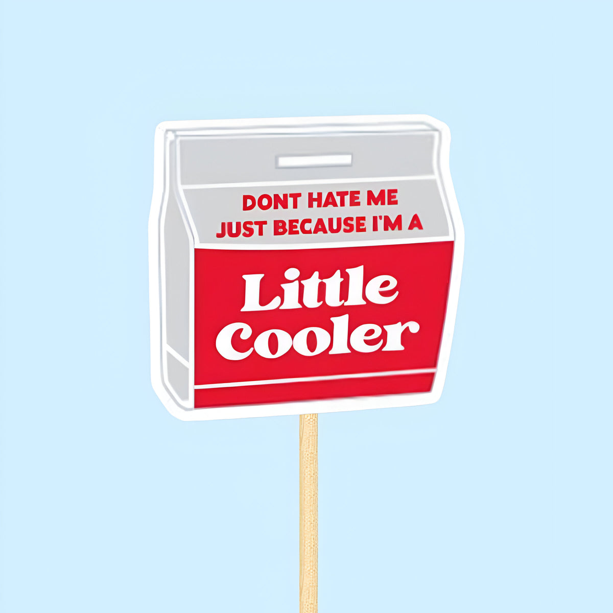 Dont hate me just because I'm a little cooler sticker, Waterproof Vinyl Sticker for Book Laptop Water Bottle Phone Case