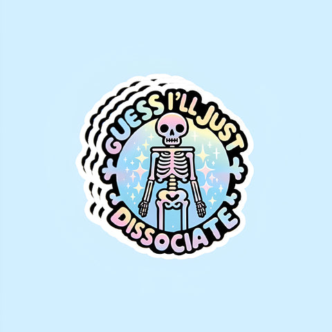Guess I'll just dissociate funny skeleton sticker, Waterproof Vinyl Sticker for Book Laptop Water Bottle Phone Case