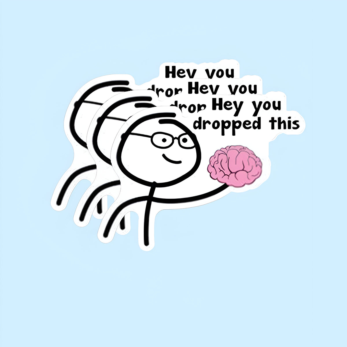 3pcs Funny Meme Hey you drop this brain, Waterproof Vinyl Sticker for Book Laptop Water Bottle Phone Case