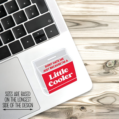 Dont hate me just because I'm a little cooler sticker, Waterproof Vinyl Sticker for Book Laptop Water Bottle Phone Case