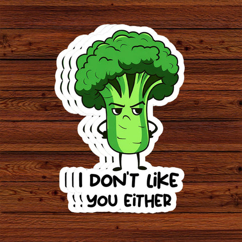 Funny Broccoli I Don't Like You Either Sticker, 3 inches Waterproof Vinyl Sticker for Book Laptop Water Bottle Phone Case