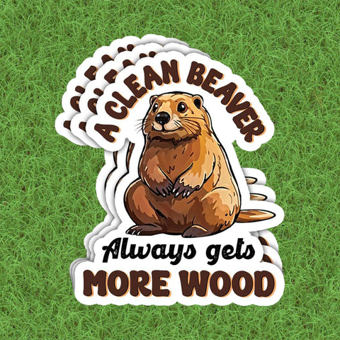 A Clean Beaver Always Get More Wood Sticker, 3 inches Waterproof Vinyl Sticker for Book Laptop Water Bottle Phone Case