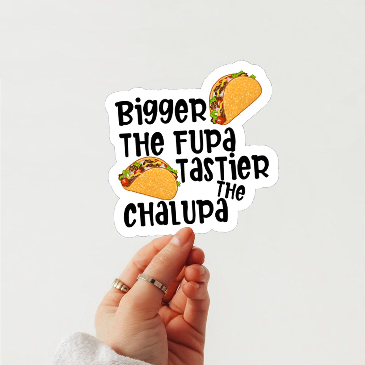 Taco bigger the fupa sticker, Waterproof Vinyl Sticker for Book Laptop Water Bottle Phone Case