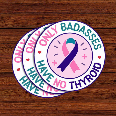 Only Badasses Have No Thyroid Sticker, Thyroid Cancer Survivor, 3 inches Waterproof Vinyl Sticker for Book Laptop Water Bottle Phone Case
